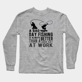 Bad Day Fishing Funny Sarcastic Novelty Gift Funny Fishing Long Sleeve T-Shirt